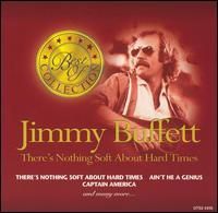 Jimmy Buffett - There's Nothing Soft About Hard Times